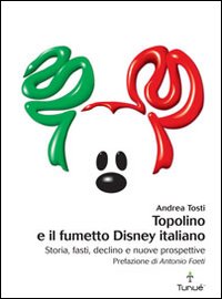 Topolino e il fumetto Disney italiano Topolino e il fumetto Disney italiano