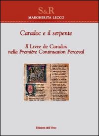 Caradoc e il serpente. Il livre de Caradoc nella première continuation perceval Caradoc e il serpente. Il livre de Caradoc nella première continuation perceval