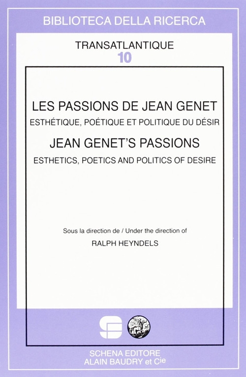 Les passions de Jean Genet. Esthétique, poétique et politique du désir Les passions de Jean Genet. Esthétique, poétique et politique du désir