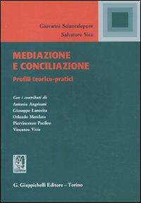 Mediazione e conciliazione. Profili teorici-pratici Mediazione e conciliazione. Profili teorici-pratici