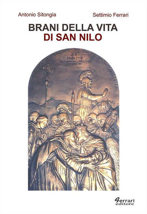 Brani della vita di san Nilo. Riscritti per il XIº centenario della nascita (910 d.C. - 2010) Brani della vita di san Nilo. Riscritti per il XIº centenario della nascita (910 d.C. - 2010)
