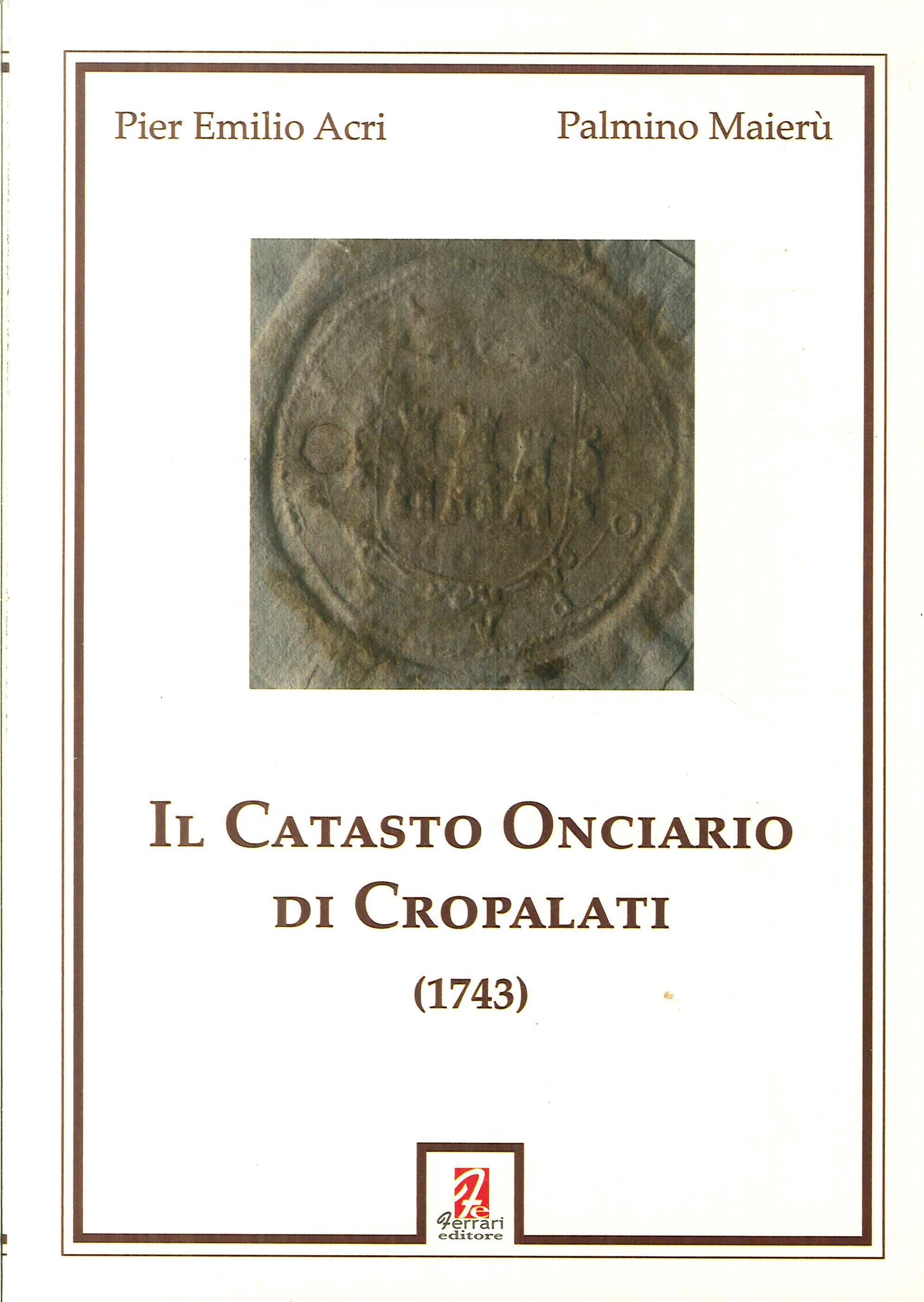 Il catasto onciario di Cropalati (1743) Il catasto onciario di Cropalati (1743)