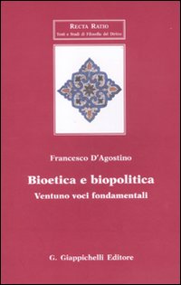 Bioetica e biopolitica. Ventuno voci fondamentali Bioetica e biopolitica. Ventuno voci fondamentali
