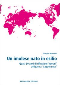 Un imolese nato in esilio. Quasi 50 anni di riflessioni 