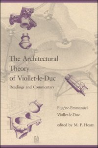 The Architectural Theory of Viollet-Le-Duc.. Readings and Commentary...