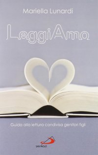 Leggiamo. Guida alla lettura condivisa genitori figli
