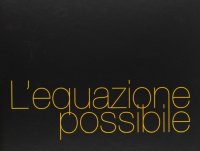 L'equazione possibile. Ediz. italiana e inglese