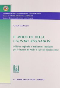 Il modello della country reputation. Evidenze empiriche e implicazioni strategiche per le imprese del made in Italy nel mercato cinese