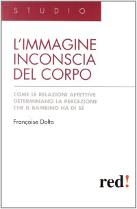 L'immagine inconscia del corpo. Come le relazioni affettive determinano la percezione che il bambino ha di sé