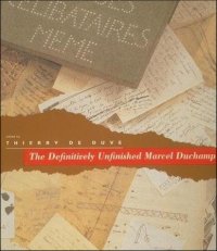 The Definitively Unfinished Marchel Duchamp