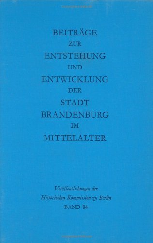 Beitraege zur Entstehung und Entwicklung der Stadt Brandenburg im Mittelalter Beitraege zur Entstehung und Entwicklung der Stadt Brandenburg im Mittelalter
