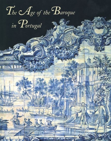The Age of the Baroque in Portugal The Age of the Baroque in Portugal