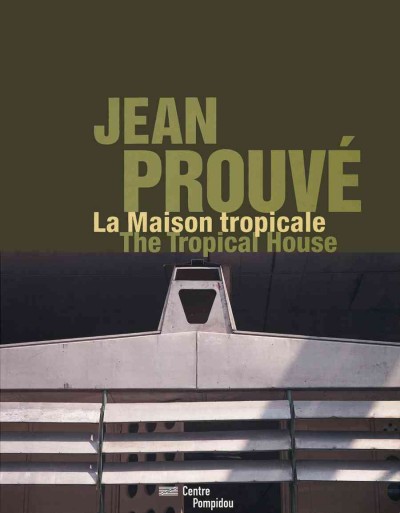 Jean prouve. The tropical house Jean prouve. The tropical house
