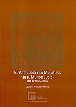 El arte judio y la miniatura en el mundo judio. Una aproximacion El arte judio y la miniatura en el mundo judio. Una aproximacion