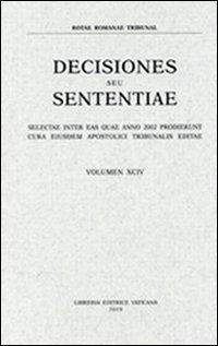 Rotae Romanae decisiones seu sententiae (2002). Vol. 94. Rotae Romanae decisiones seu sententiae (2002). Vol. 94.