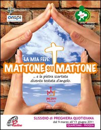 La mia fede: mattone su mattone. Vol. 4: E la pietra scartata diventa testata d'angolo. Sussidio di preghiera quoditiana dal 9 marzo all'11 giugno 2011. Quaresima Pasqua La mia fede: mattone su mattone. Vol. 4: E la pietra scartata diventa testata d'angolo. Sussidio di preghiera quoditiana dal 9 marzo all'11 giugno 2011. Quaresima Pasqua