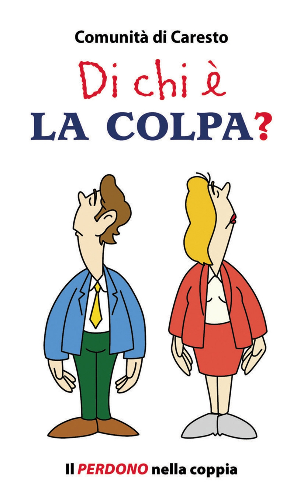 Di chi è la colpa? Il perdono nella coppia Di chi è la colpa? Il perdono nella coppia