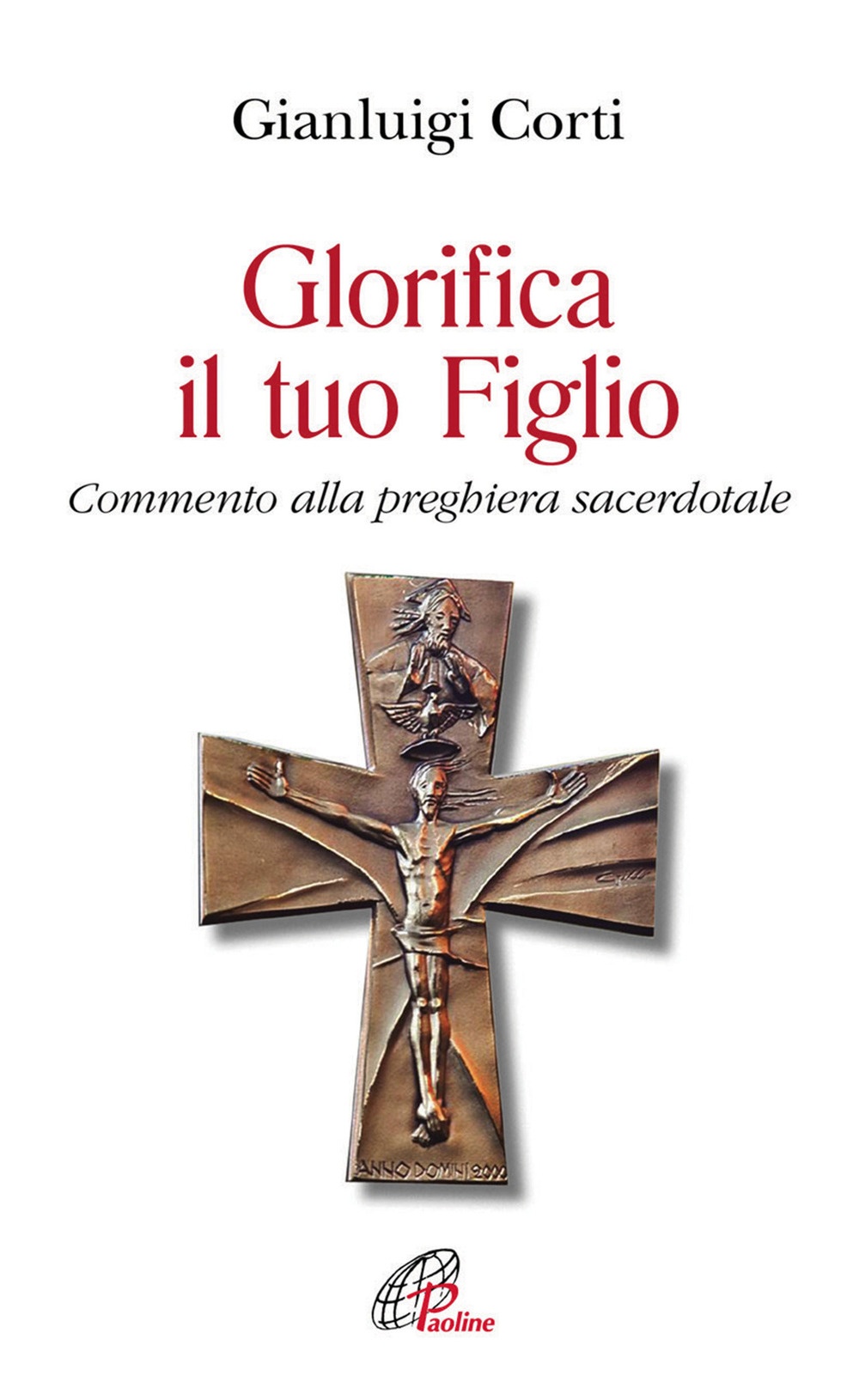 Glorifica il tuo figlio. Commento alla preghiera sacerdotale Glorifica il tuo figlio. Commento alla preghiera sacerdotale