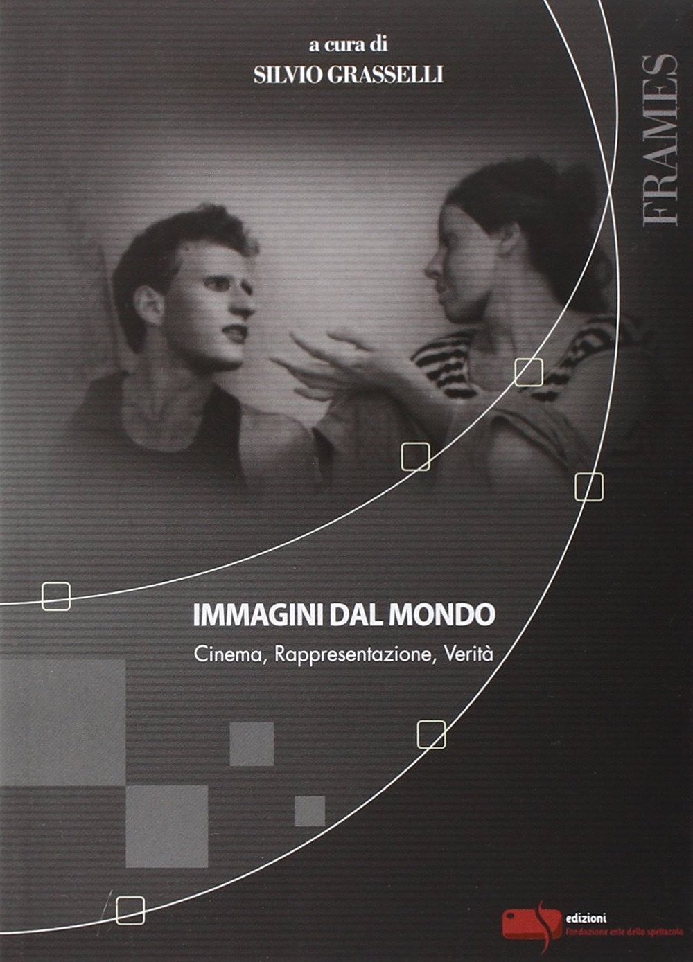 Immagini dal mondo. Cinema, rappesentazione, verità Immagini dal mondo. Cinema, rappesentazione, verità