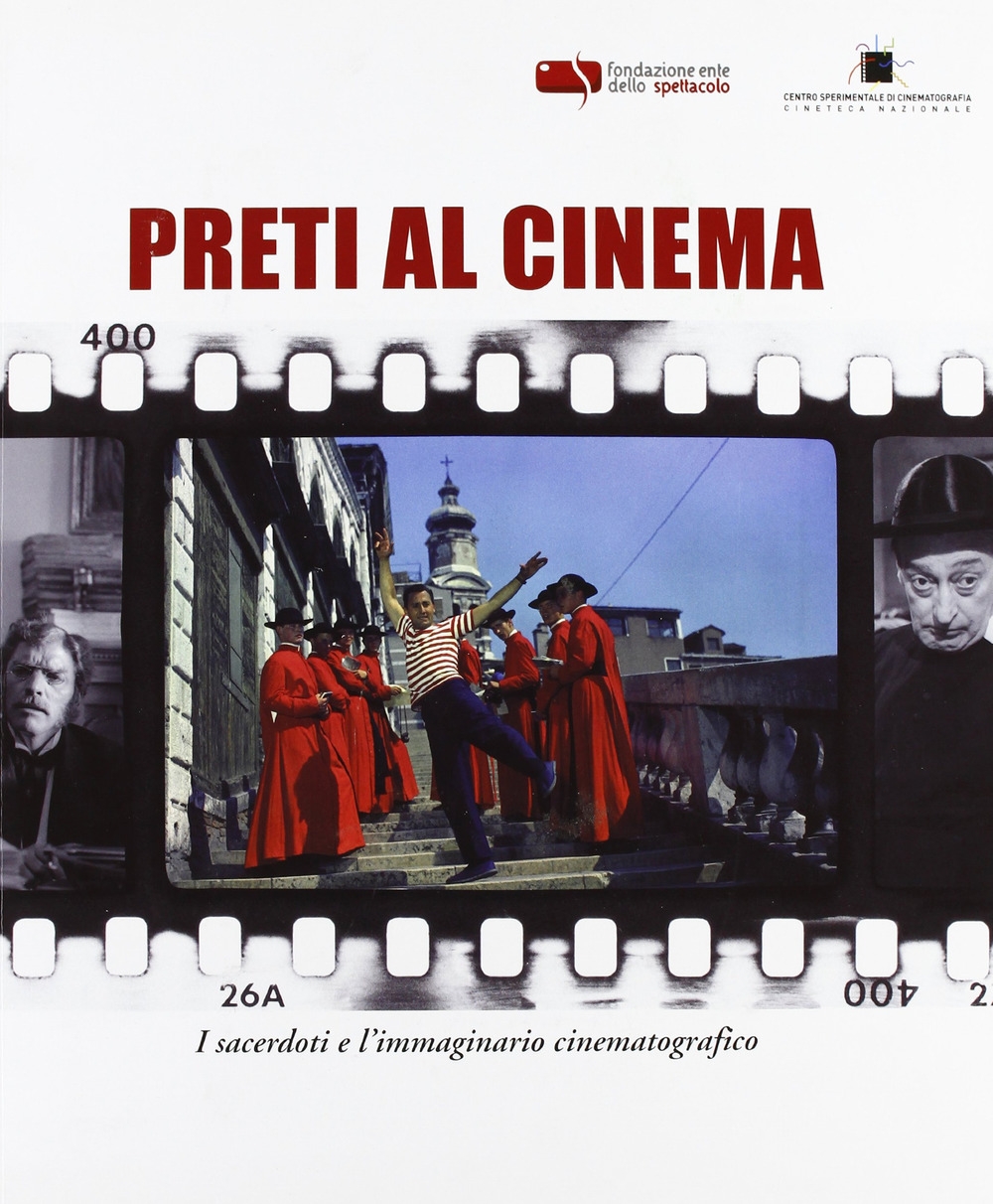 Preti al cinema. I sacerdoti e l'immaginario cinematografico. Ediz. illustrata Preti al cinema. I sacerdoti e l'immaginario cinematografico. Ediz. illustrata
