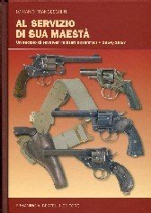 Al servizio di sua maestà. Un secolo di revolver militari britannici (1854-1957). Ediz. illustrata Al servizio di sua maestà. Un secolo di revolver militari britannici (1854-1957). Ediz. illustrata