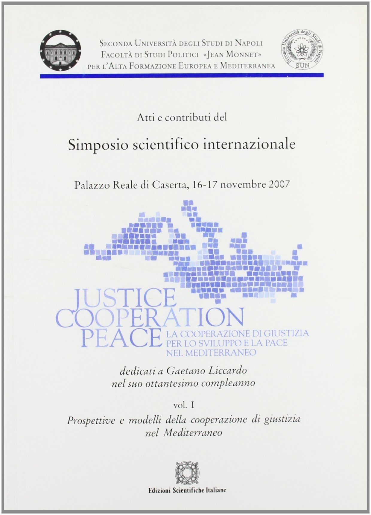 Justice cooperation peace. Atti del Simposio scientifico internazionale Justice cooperation peace. Atti del Simposio scientifico internazionale