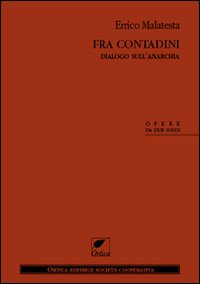 Fra contadini. Dialogo sull'anarchia Fra contadini. Dialogo sull'anarchia