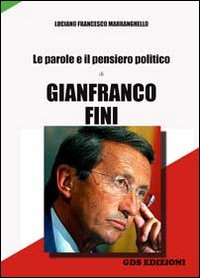 Le parole e il pensiero politico di Gianfranco Fini Le parole e il pensiero politico di Gianfranco Fini