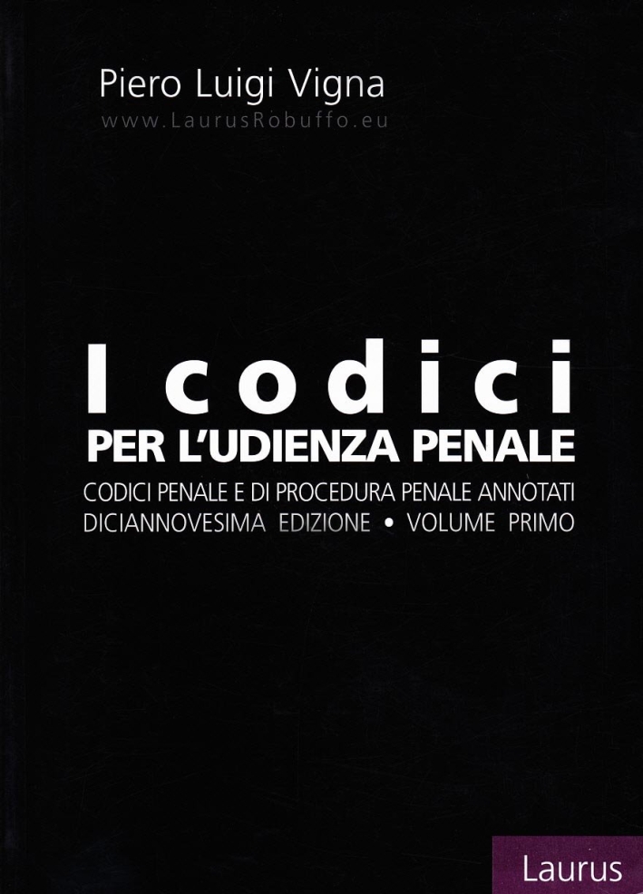 I Codici per L'Udienza Penale. Codici Penale e di Procedura Penale Annotati. Vol. 1 I Codici per L'Udienza Penale. Codici Penale e di Procedura Penale Annotati. Vol. 1