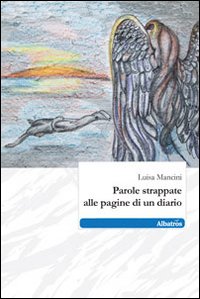 Parole strappate alle pagine di un diario Parole strappate alle pagine di un diario