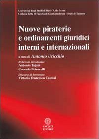 Nuove piraterie e ordinamenti giuridici interni e internazionali. Con CD-ROM. Nuove piraterie e ordinamenti giuridici interni e internazionali. Con CD-ROM.