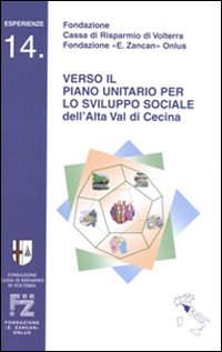 Verso il piano per lo sviluppo sociale dell'alta val di Cecina. Verso il piano per lo sviluppo sociale dell'alta val di Cecina.