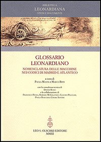 Glossario Leonardiano. Nomenclatura delle macchine nei codici di Madrid e Atlantico Glossario Leonardiano. Nomenclatura delle macchine nei codici di Madrid e Atlantico