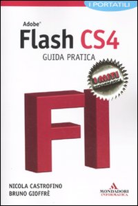 Adobe Flash Cs4. Guida Pratica. I Portatili Adobe Flash Cs4. Guida Pratica. I Portatili