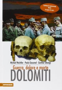 Dolomiti. Guerra, dolore e morte
