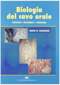 Biologia del cavo orale. Istologia, biochimica, fisiologia