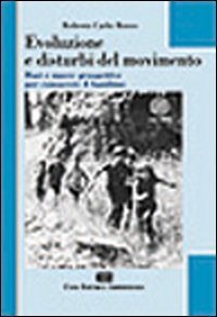 Evoluzione e disturbi del movimento. Con DVD