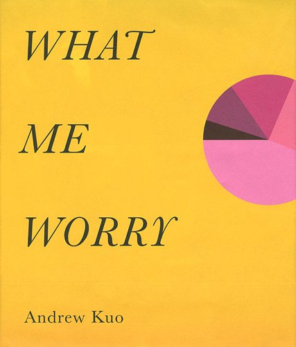 Andrew Kuo. What Me Worry Andrew Kuo. What Me Worry