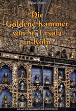 Die goldene kammer von st. ursula in köln. Zu gestalt und ausstattung vom mittelalter bis zum barock