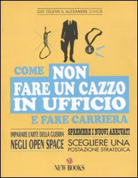 Come non fare un cazzo in ufficio e fare carriera Come non fare un cazzo in ufficio e fare carriera