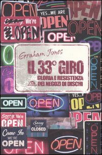 Il 33° giro. Gloria e resistenza dei negozi di dischi Il 33° giro. Gloria e resistenza dei negozi di dischi