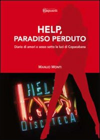 Help, paradiso perduto. Diario di amori e sesso sotto le luci di Copacabana Help, paradiso perduto. Diario di amori e sesso sotto le luci di Copacabana
