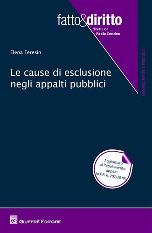 Le cause di esclusione negli appalti pubblici Le cause di esclusione negli appalti pubblici