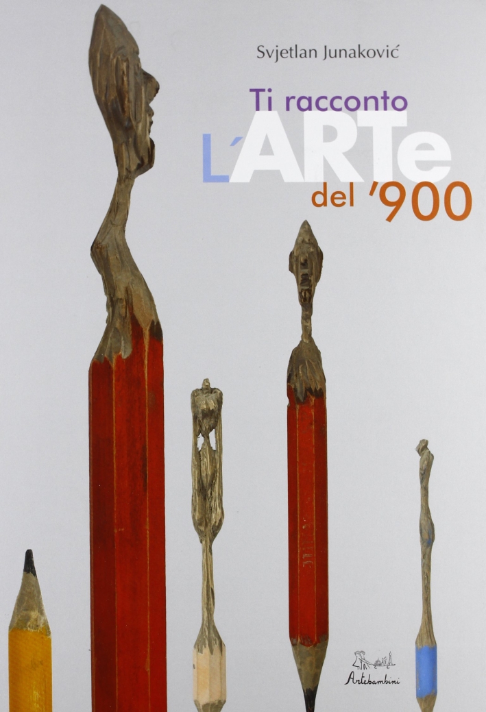 Ti racconto l'arte del '900. Ediz. illustrata Ti racconto l'arte del '900. Ediz. illustrata
