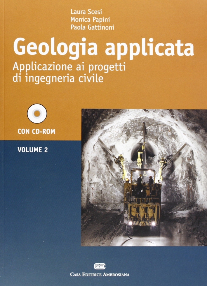 Geologia applicata. Vol. 2: Applicazione ai progetti di ingegneria civile Geologia applicata. Vol. 2: Applicazione ai progetti di ingegneria civile
