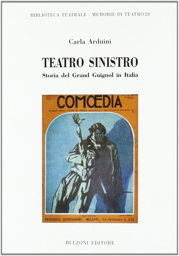 Teatro sinistro. Storia del Grand Guignol in Italia Teatro sinistro. Storia del Grand Guignol in Italia