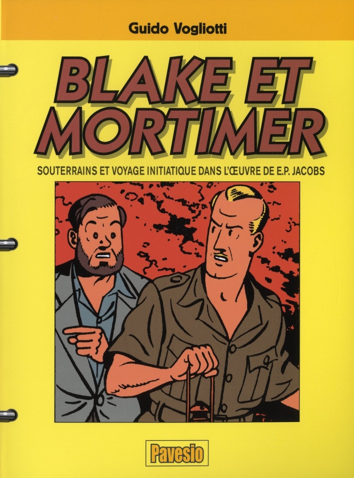 Blake et Mortimer. Souterrains et voyage initiatique dans l'oeuvre de E.P. Jacobs Blake et Mortimer. Souterrains et voyage initiatique dans l'oeuvre de E.P. Jacobs