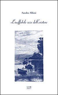 L'ineffabile scia dell'esistere L'ineffabile scia dell'esistere