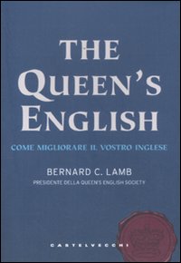 The Queen'S English. Come Migliorare il Vostro Inglese The Queen'S English. Come Migliorare il Vostro Inglese
