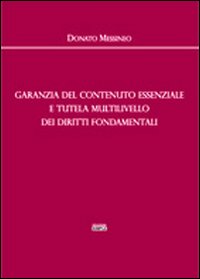 Garanzia del contenuto essenziale e tutela multilivello dei diritti fondamentali Garanzia del contenuto essenziale e tutela multilivello dei diritti fondamentali
